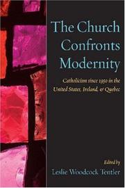 Cover of: The Church Confronts Modernity: Catholicism Since 1950 in the United States, Ireland, and Quebec