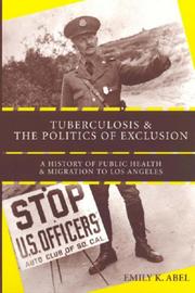 Cover of: Tuberculosis and the Politics of Exclusion: A History of Public Health and Migration to Los Angeles (Critical Issues in Health and Medicine)