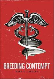 Breeding Contempt by Mark A. Largent