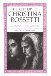 Cover of: The Letters of Christina Rossetti by Christina Georgina Rosetti, Antony H. Harrison