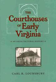 Cover of: The Courthouses Of Early Virginia: An Architectural History (Colonial Williamsburg Studies in Chesapeake History and Culture)
