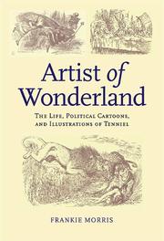 Cover of: Artist of Wonderland: the life, political cartoons, and illustrations of Tenniel