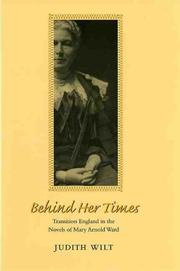 Cover of: Behind her times: transition England in the novels of Mary Arnold Ward