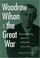 Cover of: Woodrow Wilson and the Great War