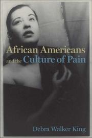 Cover of: African Americans and the Culture of Pain (Cultural Frames, Framing Culture) | Debra Walker King