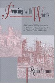 Cover of: Fencing with words: a history of writing instruction at Amherst College during the era of Theodore Baird, 1938-1966