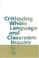 Cover of: Critiquing Whole Language and Classroom Inquiry (Wlu Series)