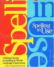 Cover of: Spelling in use: looking closely at spelling in whole language classrooms