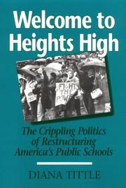 Cover of: Welcome to Heights High: the crippling politics of restructuring America's public schools