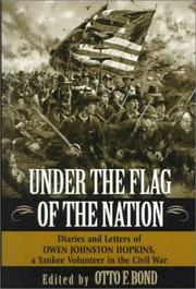 Cover of: Under the flag of the nation: diaries and letters of Owen Johnston Hopkins, a Yankee volunteer in the Civil War