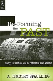 Cover of: REFORMING THE PAST: HISTORY, THE FANTASTIC, & THE POSTMODERN SLAVE NARRATIVE