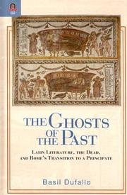 Cover of: THE GHOSTS OF THE PAST: LATIN LITERATURE, THE DEAD, AND ROME'S TRANSITION TO A PARTICIPATE