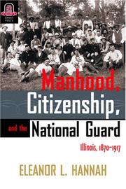 Cover of: MANHOOD CITIZENSHIP AND THE NATIONAL GUARD: ILLINOIS, 1870-1917