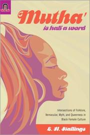 Cover of: Mutha Is Half a Word: Intersections of Folklore, Vernacular, Myth, and Queerness in Black Female Culture