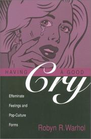 Cover of: Having a good cry: effeminate feelings and pop-culture forms