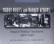Cover of: Muddy boots and ragged aprons: images of working-class Detroit, 1900-1930