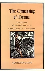 Cover of: The unmasking of drama: contested representation in Shakespeare's tragedies