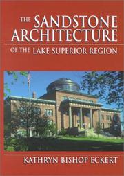 Cover of: The Sandstone Architecture of the Lake Superior Region (Great Lakes Books) | Kathryn Bishop Eckert