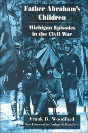 Cover of: Father Abraham's children: Michigan episodes in the Civil War