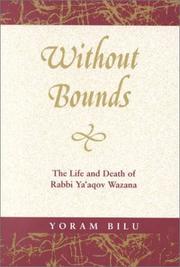 Cover of: Without Bounds: The Life and Death of Rabbi Ya'Aqov Wazana (Raphael Patai Series)