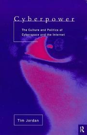 Cover of: Cyberpower: the culture and politics of cyberspace and the Internet