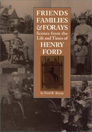 Cover of: Friends, families & forays: scenes from the life and times of Henry Ford
