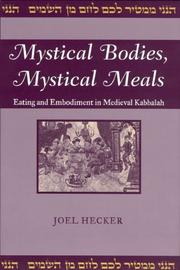 Cover of: Mystical Bodies, Mystical Meals: Eating And Embodiment In Medieval Kabbalah (Raphael Patai Series in Jewish Folklore and Anthropology)