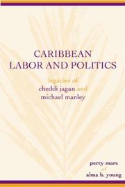 Cover of: Caribbean Labor and Politics: Legacies of Cheddi Jagan and Michael Manley