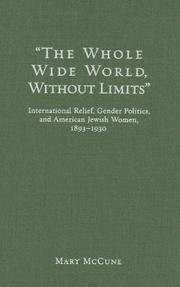 Cover of: The Whole Wide World, Wthout Limits: International Relief,  Gender Politics, and American Jewish Women, 1893-1930 (American Jewish Civilization Series)