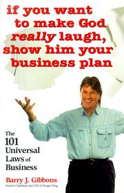 Cover of: If You Want to Make God Really Laugh, Show Him Your Business Plan by Barry J. Gibbons