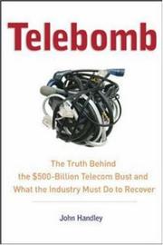 Cover of: Telebomb: The Truth Behind The $500-Billion Telecom Bust And What The Industry Must Do To Recover