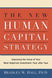 The New Human Capital Strategy by Bradley W. Hall