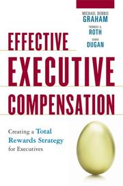 Cover of: Effective Executive Compensation by Michael Dennis Graham, Thomas A. Roth, Dawn Dugan