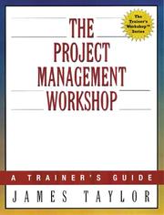 Cover of: The Project Management Workshop (Trainer's Workshop Series)