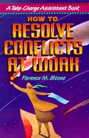 Cover of: How to Resolve Conflicts at Work by Florence M. Stone