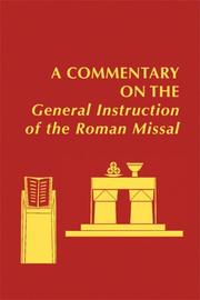 A commentary on the general instruction of the Roman Missal by Edward Foley, Nathan Mitchell