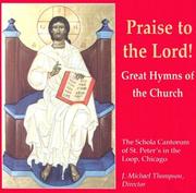 Cover of: Praise to the Lord: Great Hymns of the Church (Schola Cantorum of St. Peter the Apostle)