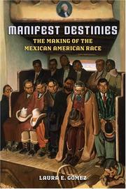 Cover of: Manifest Destinies: The Making of the Mexican American Race