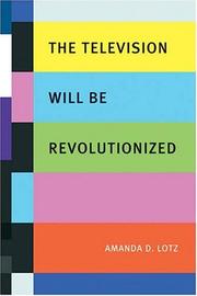 Cover of: The Television Will Be Revolutionized by Amanda Lotz