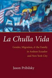 Cover of: La Chulla Vida: Gender, Migration, and the Family in Andean Ecuador and New York City