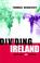 Cover of: Dividing Ireland