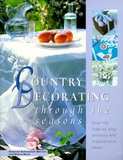 Cover of: Country Decorating Through the Seasons: Over 130 Step-By-Step Projects and Inspirational Ideas