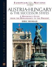 Cover of: Austria-Hungary & the Successor States by Eric Roman