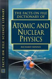 The Facts on File Dictionary of Atomic and Nuclear Physics (Facts on File Science Dictionaries) by Richard Rennie