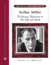 Cover of: Critical Companion to Arthur Miller: A Literary Reference to His Life And Work (Critical Companion to)