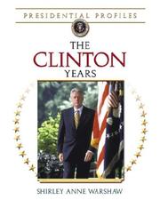 Cover of: The Clinton Years (Presidential Profiles) by Shirley Anne Warshaw