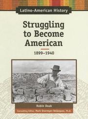Cover of: Struggling to Become American, 1899-1940 (Latino-American History) | Robin Doak