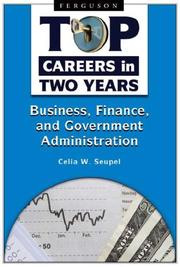 Cover of: Business, Finance, and Government Administration (Top Careers in Two Years) by Celia W. Seupel