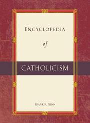 Cover of: Encyclopedia of Catholicism (Encyclopedia of World Religions) by Frank K. Flinn, Frank K. Flinn