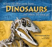 Cover of: Dinosaurs, Where Did They Come From? And Where Did They Go?